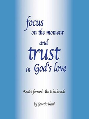 cover image of Focus on the Moment and Trust in God's Love